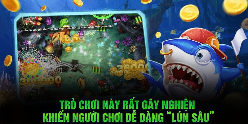Trò chơi này rất gây nghiện, khiến người chơi dễ dàng “lún sâu”